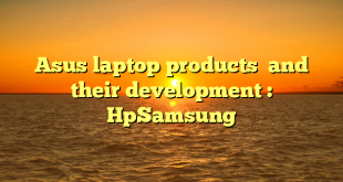 Asus laptop products  and their development : HpSamsung